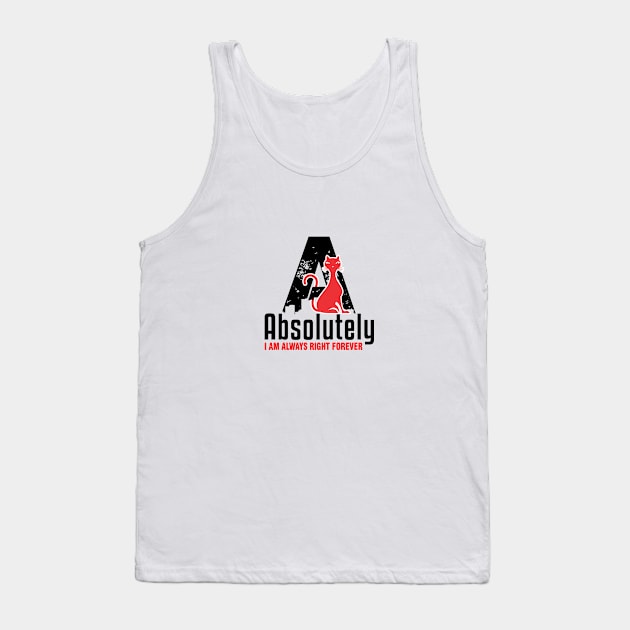 Absolutely I Am Right Tank Top by jampelabs